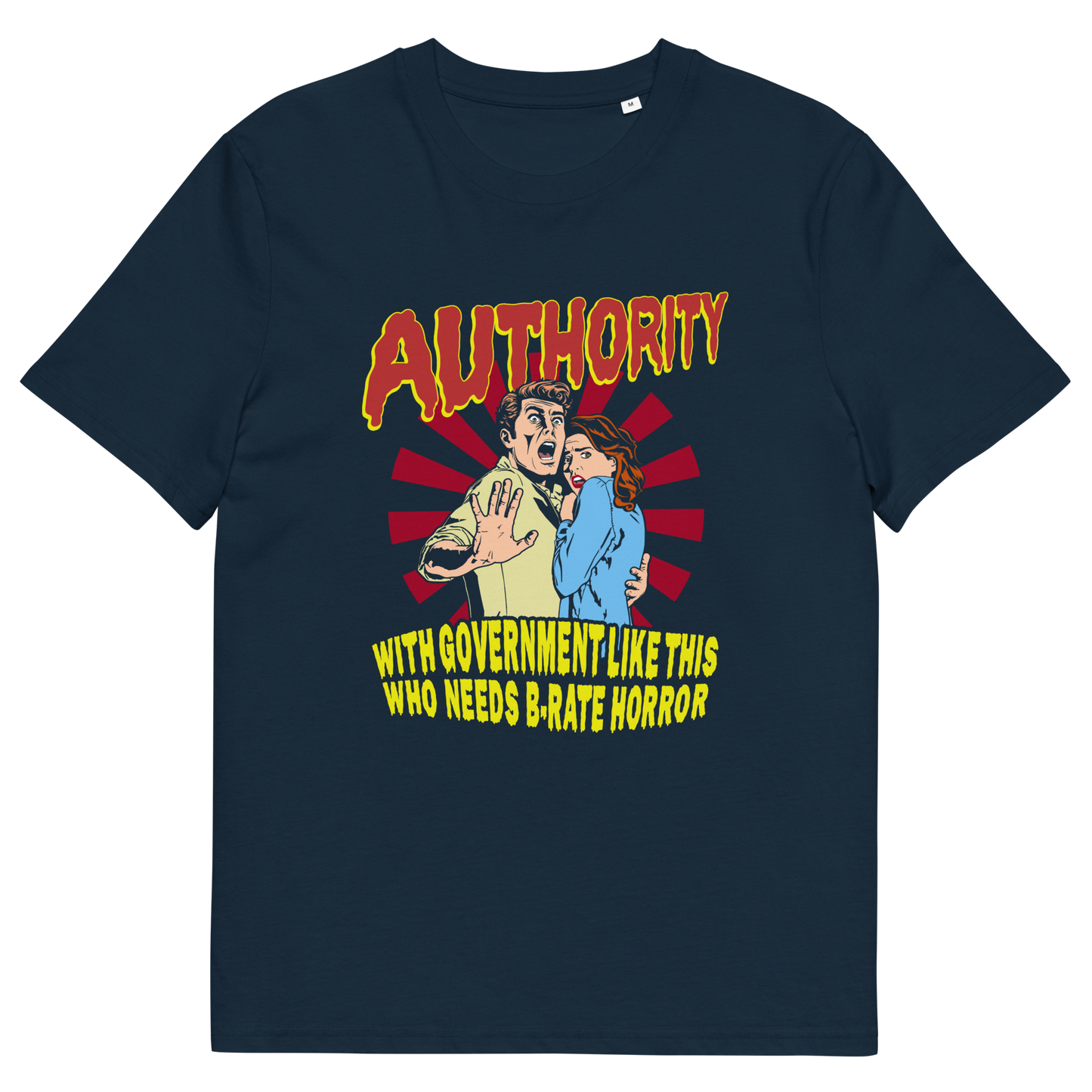 French navy t shirt. This non conformist t shirt design is portrayed in an old horror movie poster. A witty but satirical view of just how bad our governance has become and how it resembles watching a B rate horror movie. Made from 100% organic ring-spun cotton, this anti government t shirt is unisex, high-quality, super comfy, and best of all, eco-friendly.