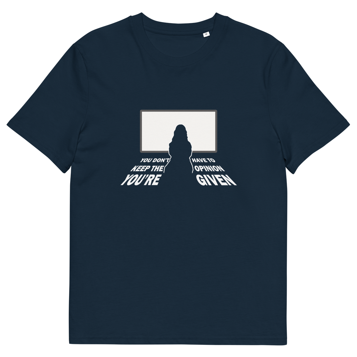 A navy blue short-sleeve t-shirt with a white graphic print on the front. The graphic features a silhouette of a person in front of a television screen, with distorted white text below reading 'YOU DON'T HAVE TO KEEP THE OPINION YOU ARE GIVEN'.