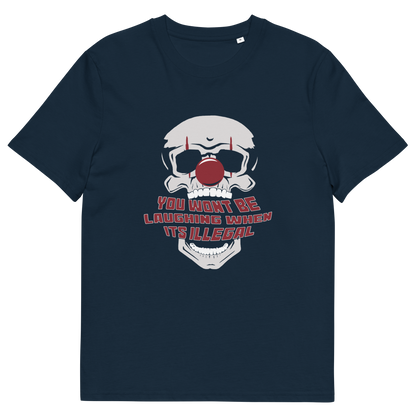A French navy blue short-sleeve t-shirt with a graphic of a skull wearing a red clown nose and sunglasses, with the text 'YOU WON'T BE LAUGHING WHEN IT'S ILLEGAL' in red and white.