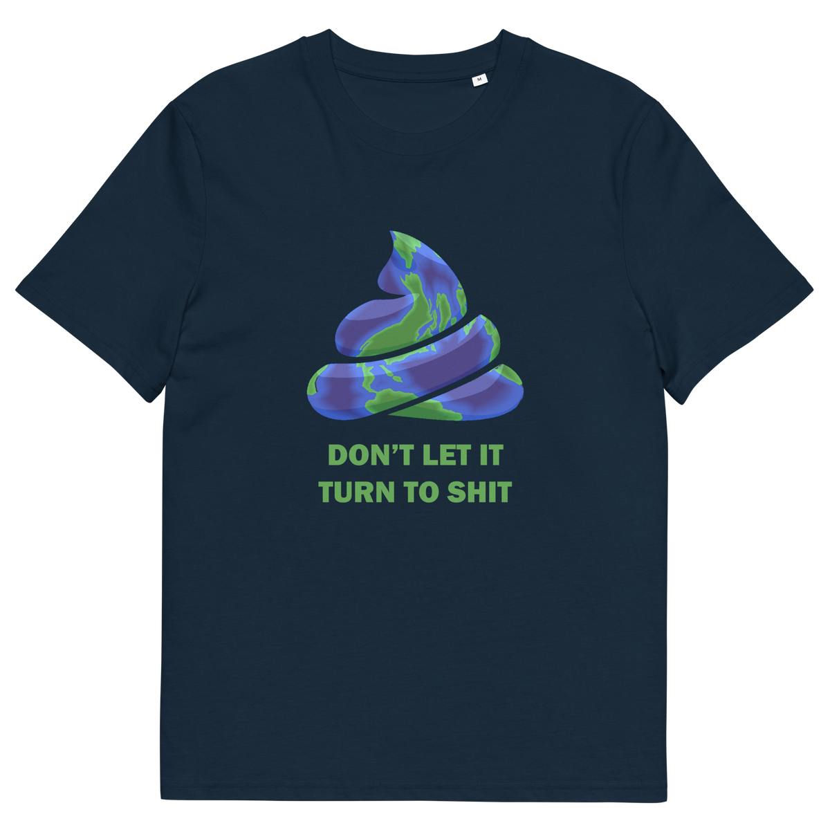 A French navy blue short-sleeve t-shirt with a graphic of a swirling blue and green poop emoji and the text 'DON'T LET IT TURN TO SHIT' printed in green below it, shown on a plain white background.