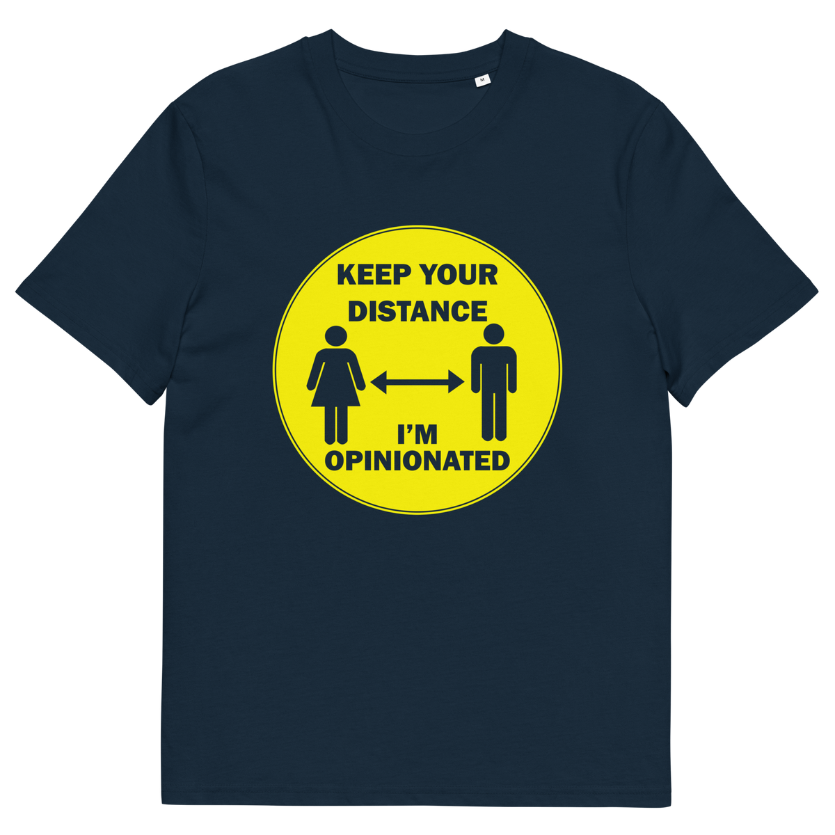 A French navy blue short sleeved crew neck t-shirt. A yellow circle graphic including a male and female symbol with the text "KEEP YOUR DISTANCE, I'M OPINIONATED" .