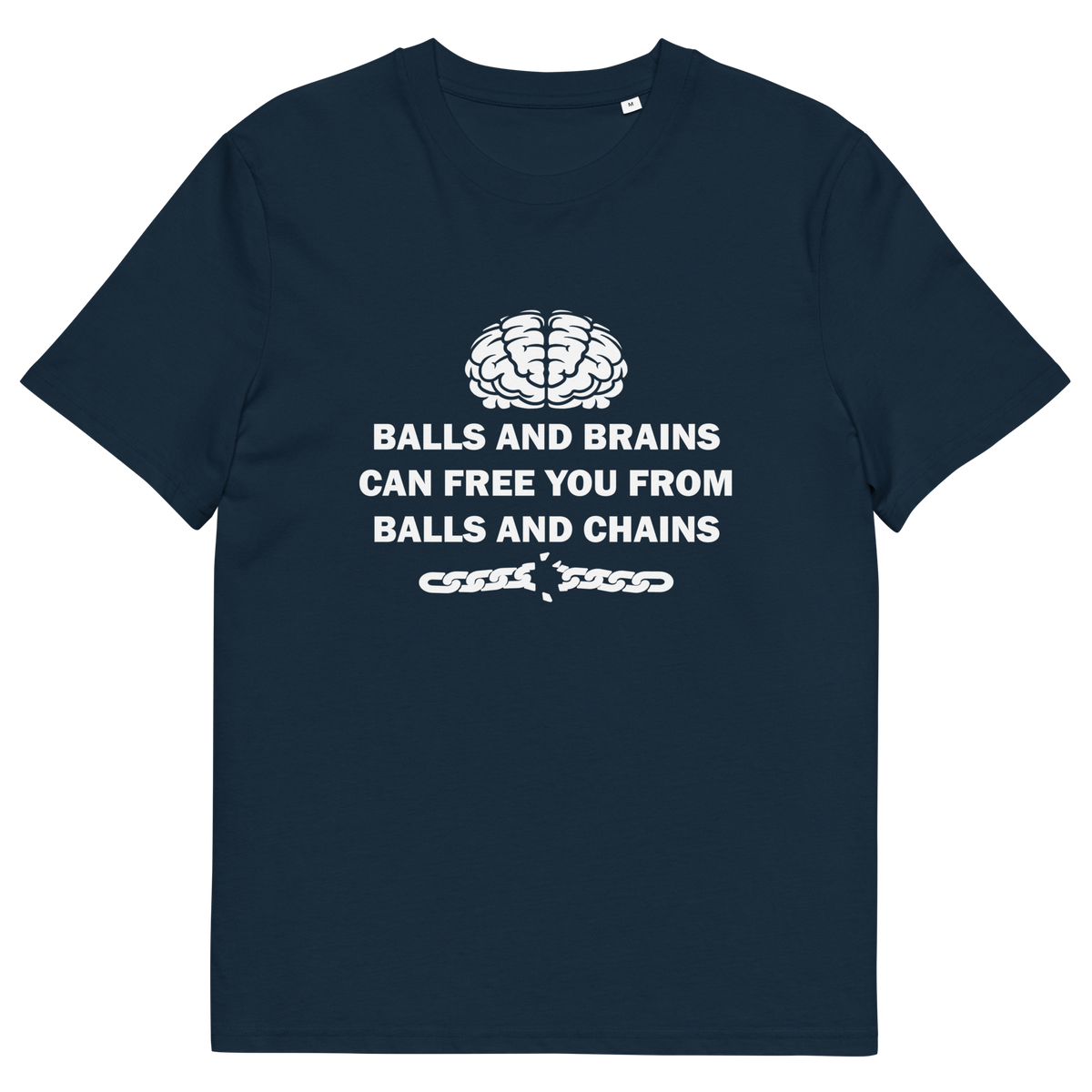 A French navy blue short sleeved crew neck t-shirt with a white brain graphic at the top, the text "BALLS AND BRAINS CAN FREE YOU FROM BALLS AND CHAINS" in the middle and a broken chain underneath.