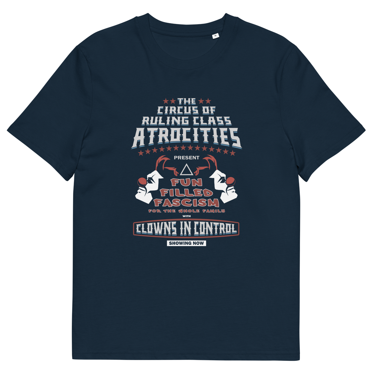 A French navy blue short sleeved crew neck t-shirt with a spoof circus poster design named "The Circus of Ruling Class Atrocities" and "Clowns in Control" text.