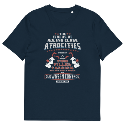 A French navy blue short sleeved crew neck t-shirt with a spoof circus poster design named "The Circus of Ruling Class Atrocities" and "Clowns in Control" text.