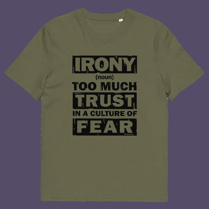 Khaki t shirt. This stencil graffiti t shirt defines the word 'irony' in a very satirical light, if you believe we, as a society, put too much trust in the governing powers that are responsible for creating a culture of fear, then you know what irony is. Made from 100% organic ring-spun cotton, this non conformist t shirt is unisex, high-quality, super comfy, and best of all, eco-friendly.
