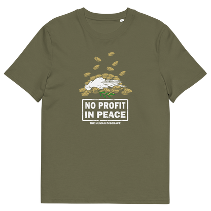 An olive green short-sleeve t-shirt with a graphic on the chest showing a white dove lying on a pile of gold coins, with the text 'NO PROFIT IN PEACE' and 'THE HUMAN DISGRACE' below it.