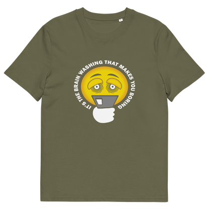 A Khaki t-shirt with "IT'S THE BRAIN WASHING THAT MAKES YOU BORING" written around an emoji on a smartphone.