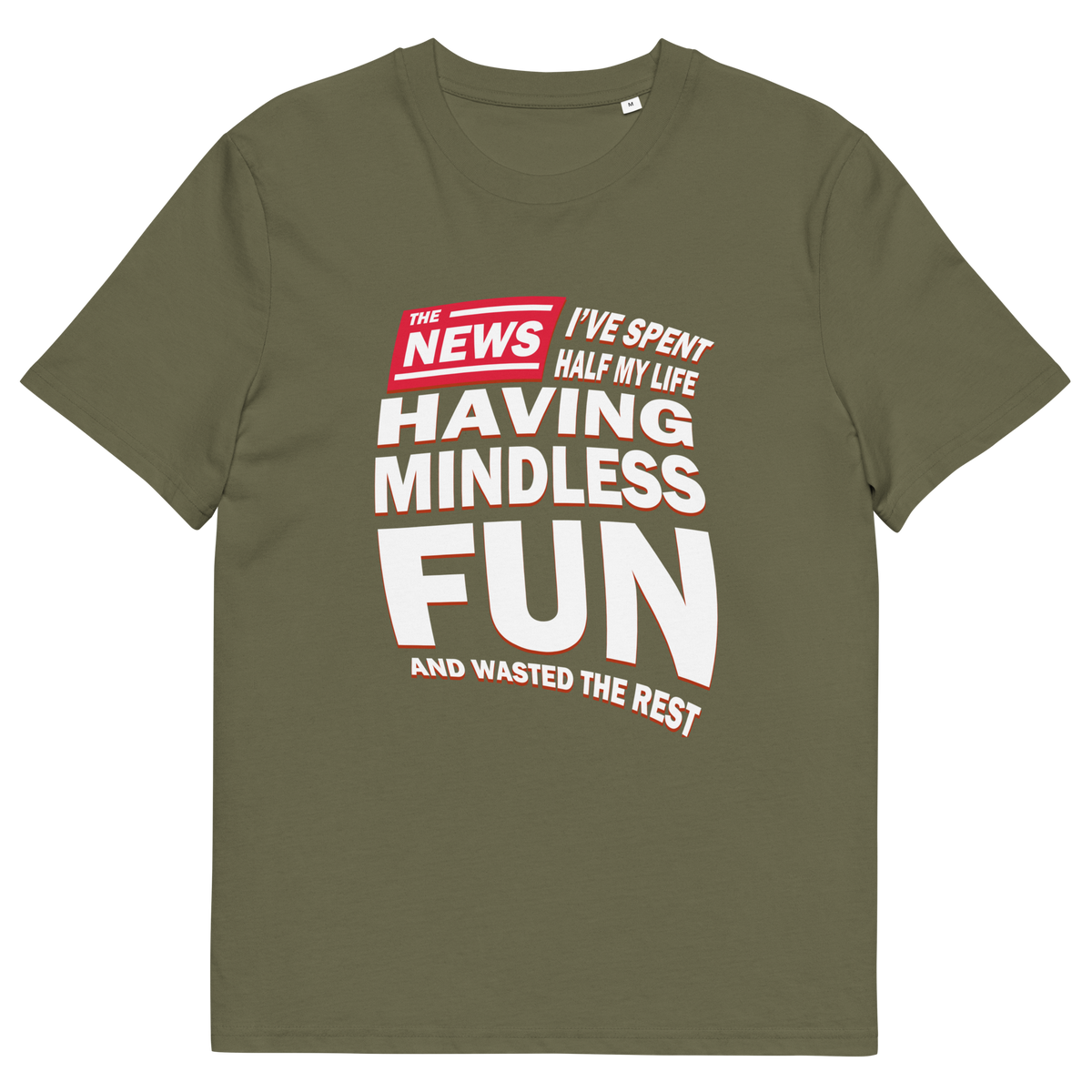 A khaki green short sleeved, crew necked t-shirt with a newspaper design with the headline " I'VE SPENT HALF MY LIFE HAVING MINDLESS FUN AND WASTED THE REST".