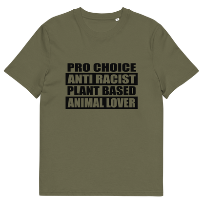 A khaki green short sleeved crew neck t-shirt with the text graphic "PRO CHOICE, ANTI RACIST, PLANT BASED, ANIMAL LOVER" in black.