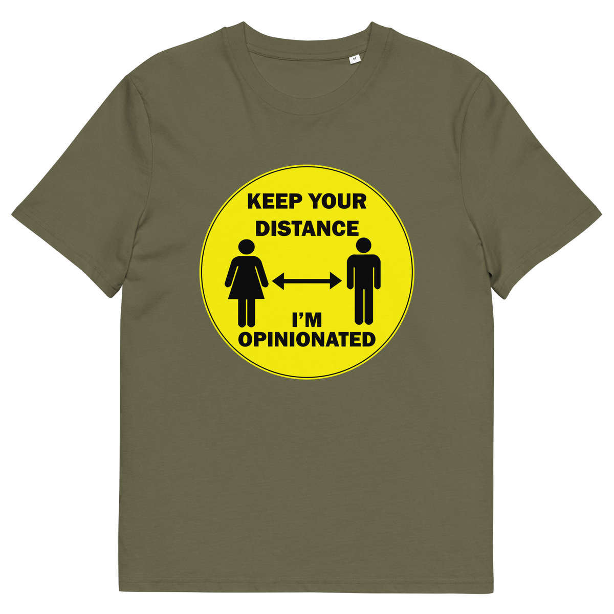 A khaki green short sleeved crew neck t-shirt. A yellow circle graphic including a male and female symbol with the text "KEEP YOUR DISTANCE, I'M OPINIONATED" .