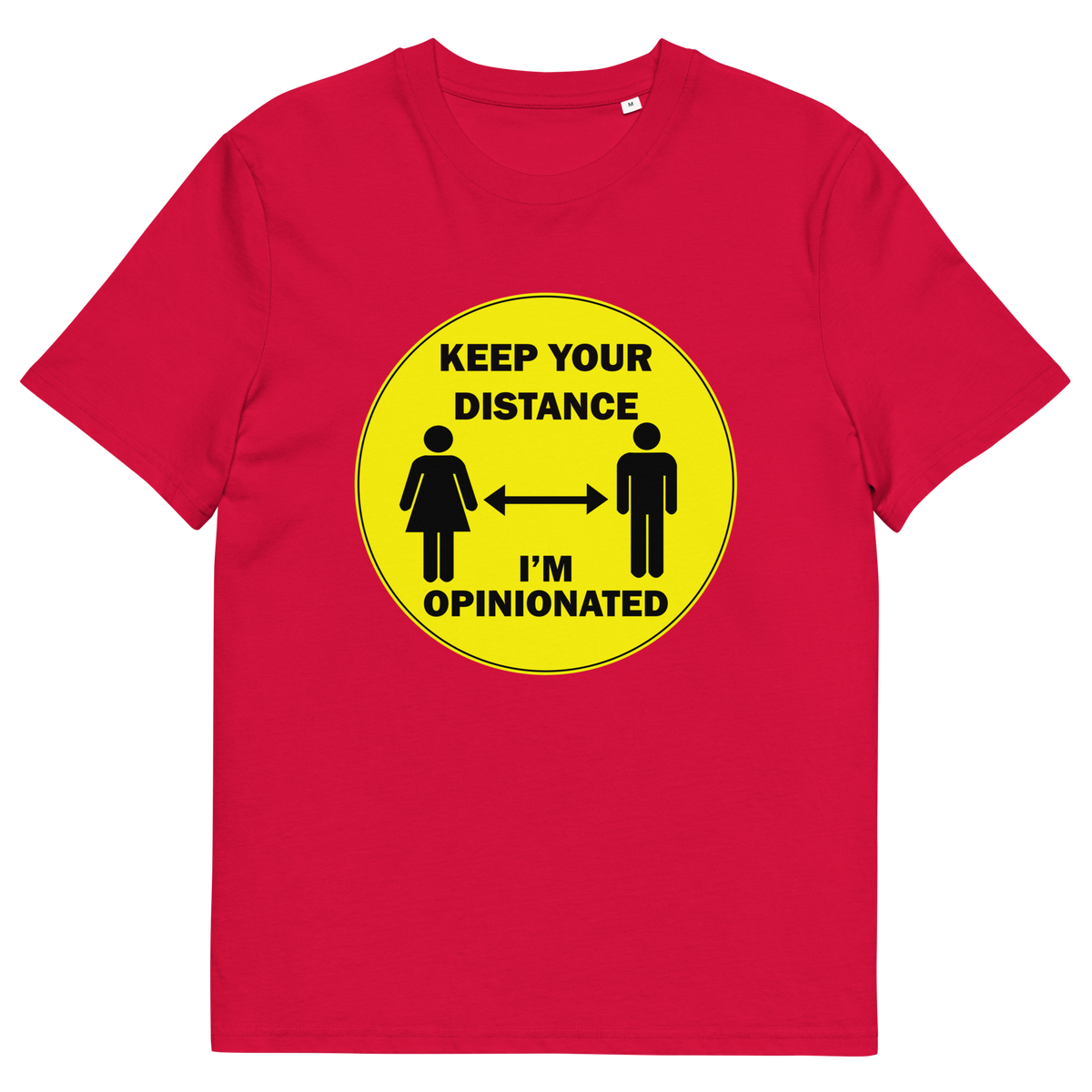 A red short sleeved crew neck t-shirt. A yellow circle graphic including a male and female symbol with the text "KEEP YOUR DISTANCE, I'M OPINIONATED" .