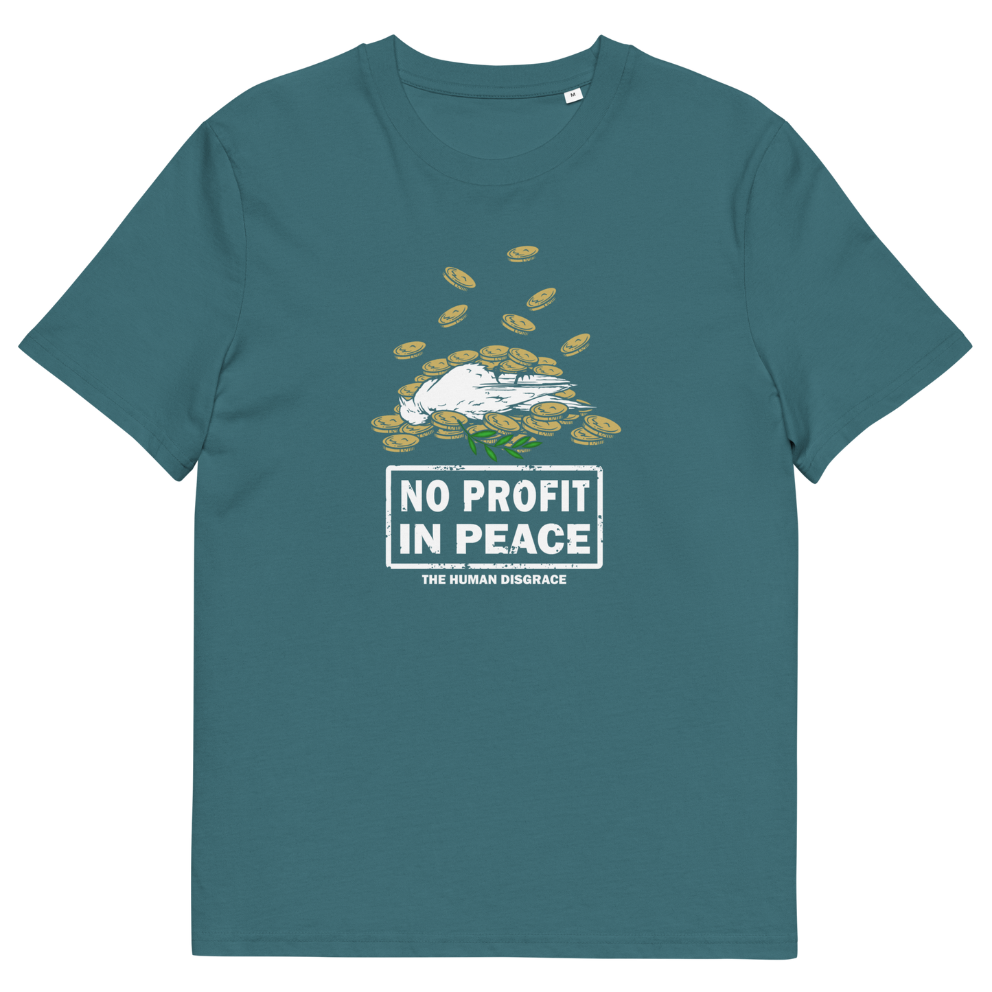 A teal short-sleeve crewneck t-shirt featuring a graphic of a white seagull lying on a pile of gold coins, with the text 'NO PROFIT IN PEACE' and 'THE HUMAN DISGRACE' printed below.