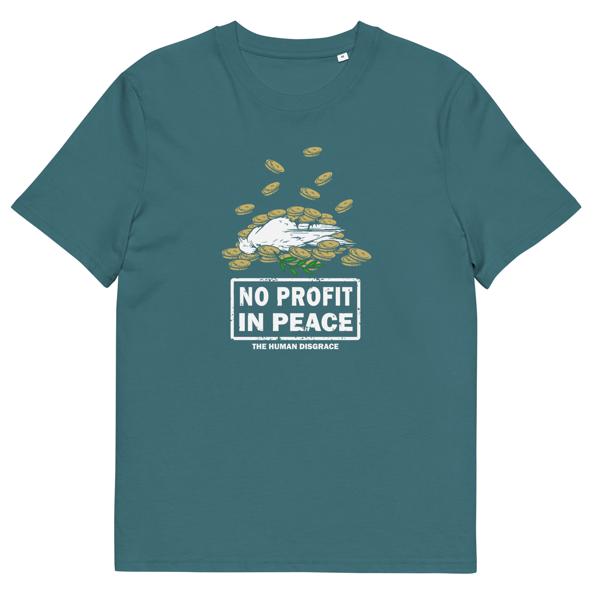 A teal short-sleeve crewneck t-shirt featuring a graphic of a white seagull lying on a pile of gold coins, with the text 'NO PROFIT IN PEACE' and 'THE HUMAN DISGRACE' printed below.