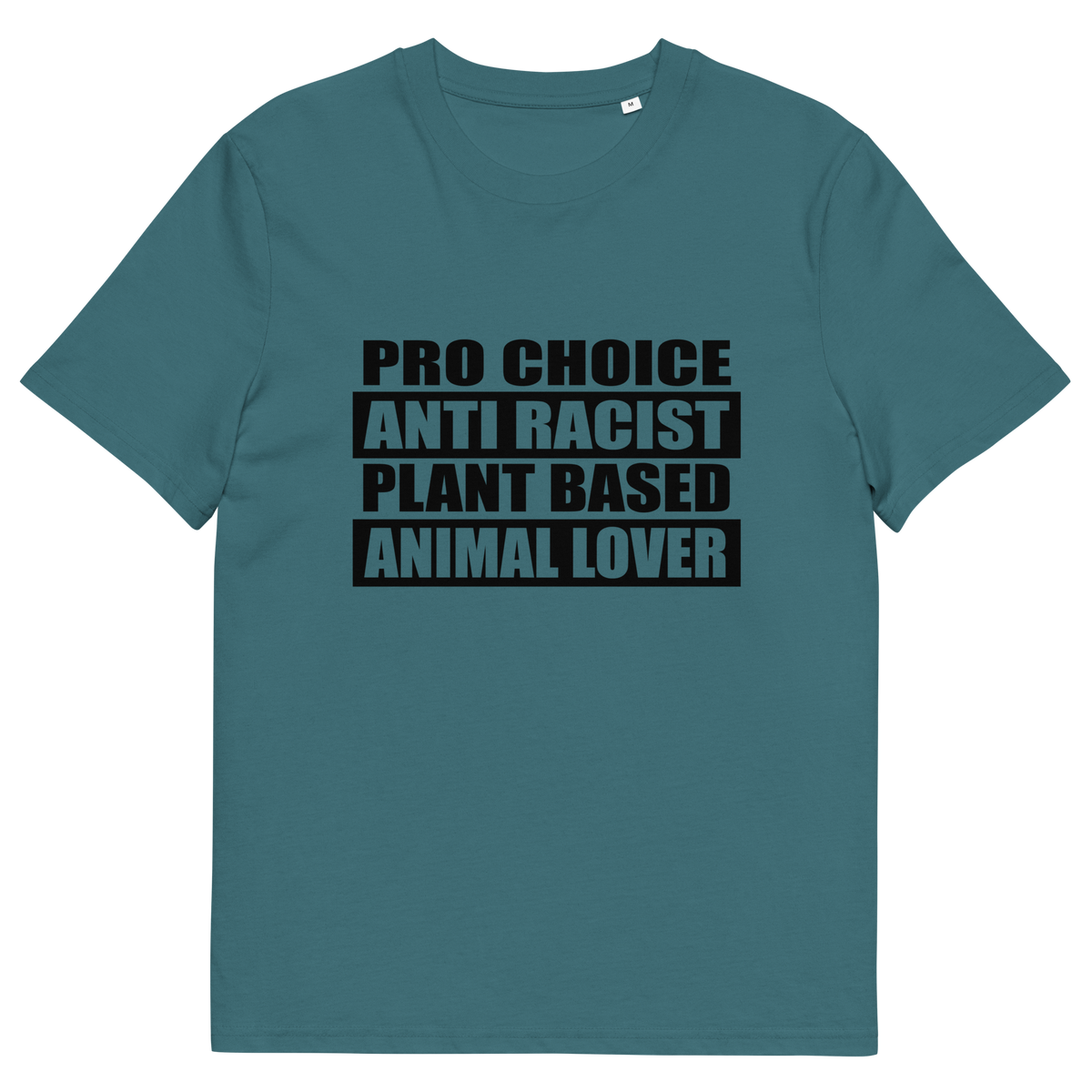 A stargazer blue short sleeved crew neck t-shirt with the text graphic "PRO CHOICE, ANTI RACIST, PLANT BASED, ANIMAL LOVER" in black.