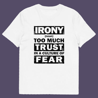 White t shirt. This stencil graffiti t shirt defines the word 'irony' in a very satirical light, if you believe we, as a society, put too much trust in the governing powers that are responsible for creating a culture of fear, then you know what irony is. Made from 100% organic ring-spun cotton, this non conformist t shirt is unisex, high-quality, super comfy, and best of all, eco-friendly.