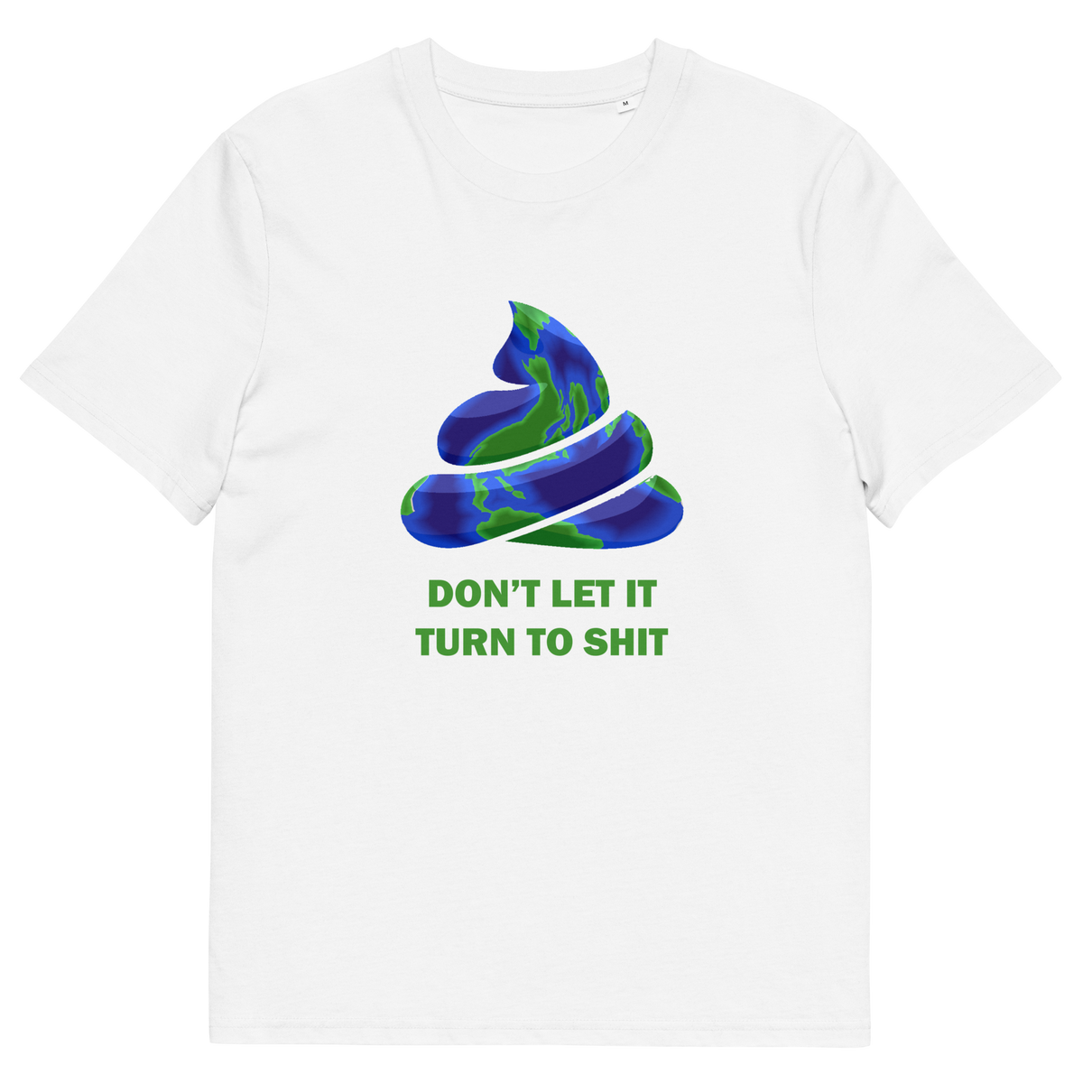 A white short-sleeve crewneck t-shirt featuring a graphic of a blue and green marbled poop emoji with the text 'DON'T LET IT TURN TO SHIT' printed below in green.