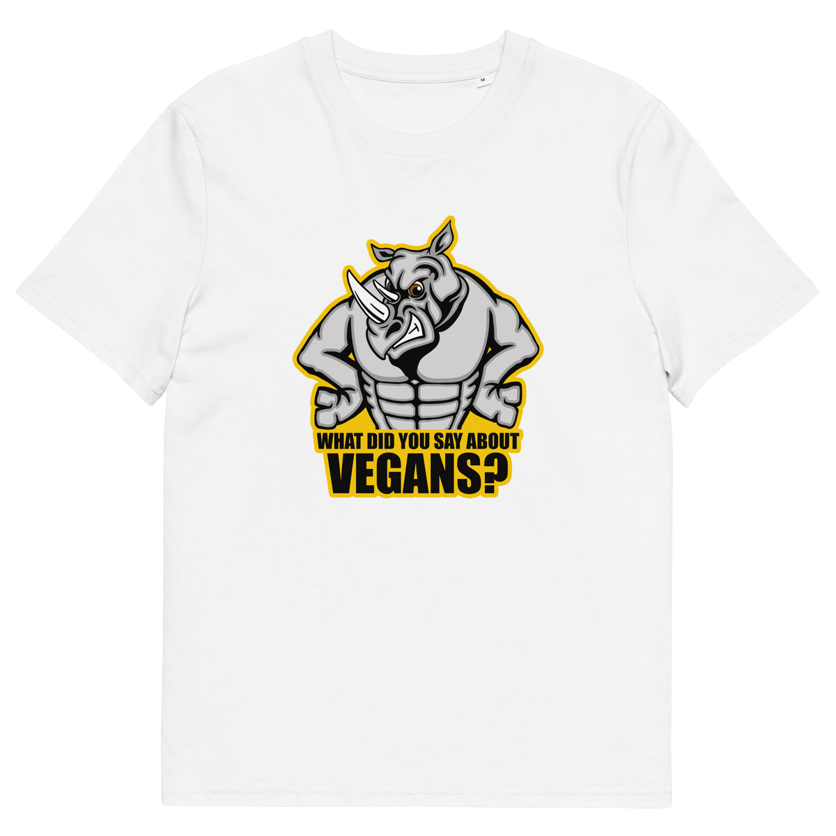 A white short sleeved crew neck t-shirt with a cartoon Rhino design and the caption "WHAT DID YOU SAY ABOUT VEGANS?".