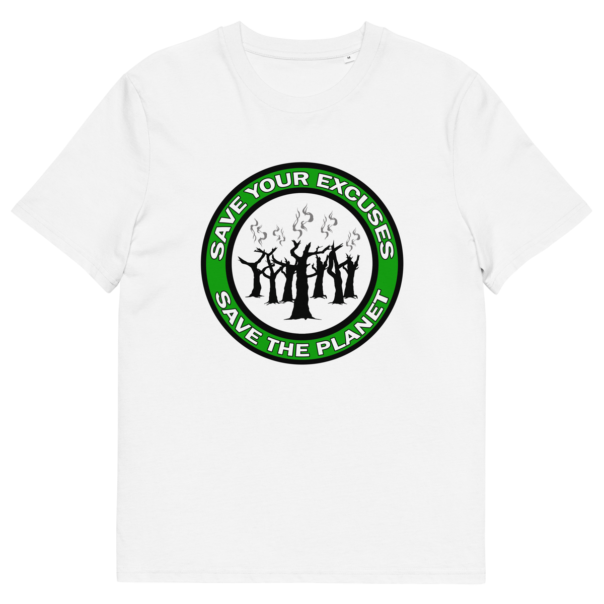 A white short sleeved crew neck t-shirt with "SAVE YOUR EXCUSES, SAVE THE PLANET" text written around burning tree stumps.