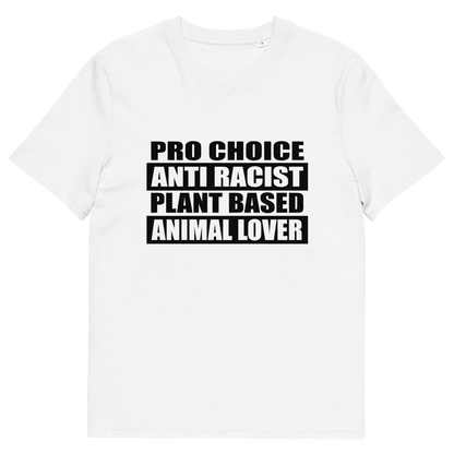 A White short sleeved crew neck t-shirt with the text graphic "PRO CHOICE, ANTI RACIST, PLANT BASED, ANIMAL LOVER" in black.