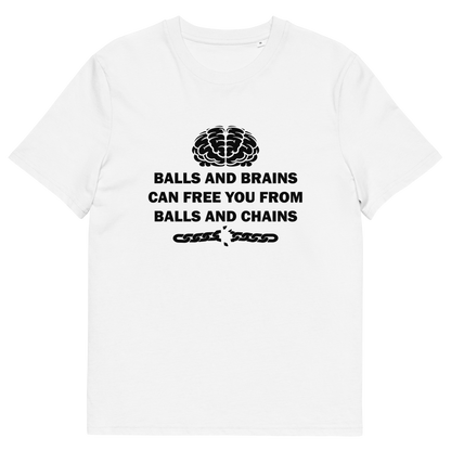 A white short sleeved crew neck t-shirt with a black brain graphic at the top, the text "BALLS AND BRAINS CAN FREE YOU FROM BALLS AND CHAINS" in the middle and a broken chain underneath.