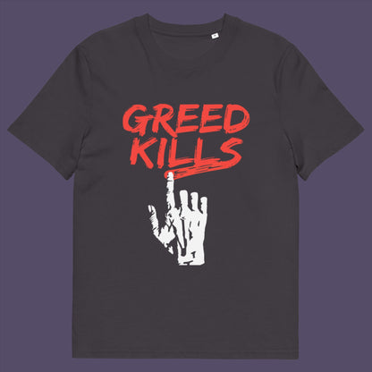 Greed seems to be a very slow creeping, strong holding virus that has been with us since the beginning of time, yet we still can't find a cure. Made from 100% organic ring-spun cotton, this unisex t-shirt is a total must-have. It's high-quality, super comfy, and best of all—eco-friendly.