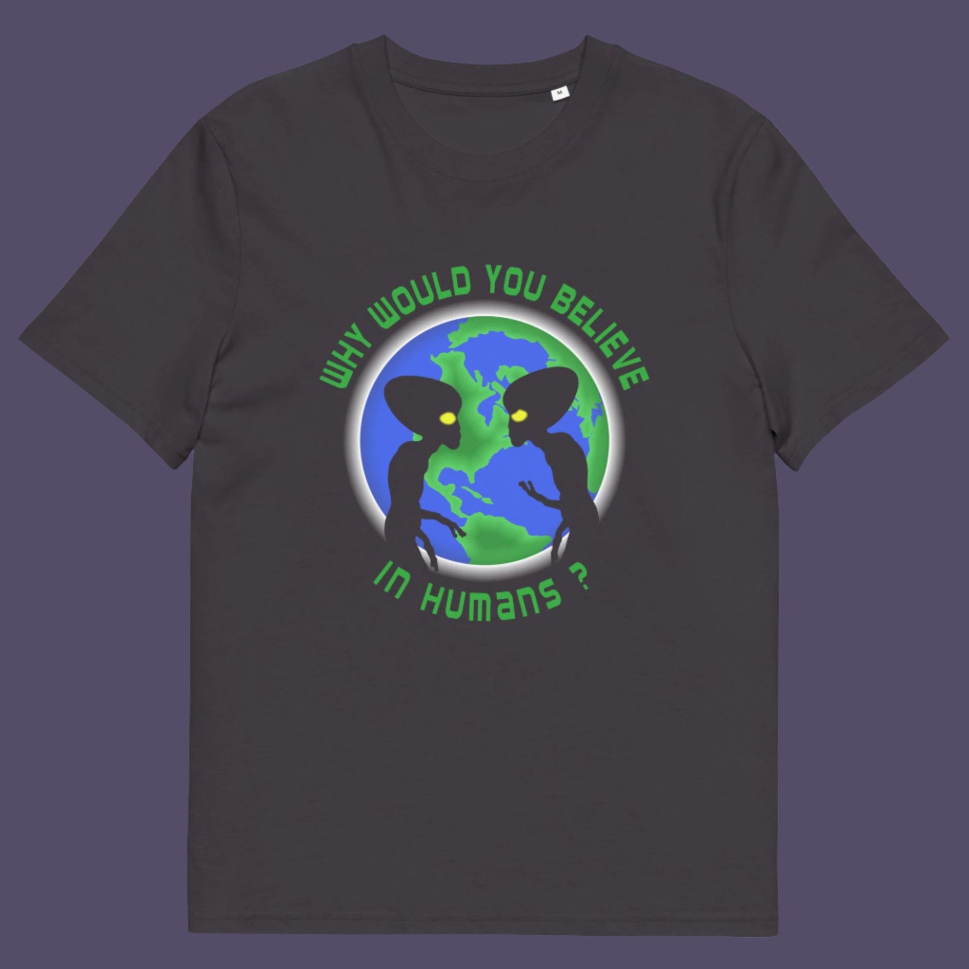 This design is a play on the debate of believing in aliens or not. Made from 100% organic ring-spun cotton, this unisex t-shirt is a total must-have. It's high-quality, super comfy, and best of all—eco-friendly.