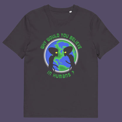 This design is a play on the debate of believing in aliens or not. Made from 100% organic ring-spun cotton, this unisex t-shirt is a total must-have. It's high-quality, super comfy, and best of all—eco-friendly.