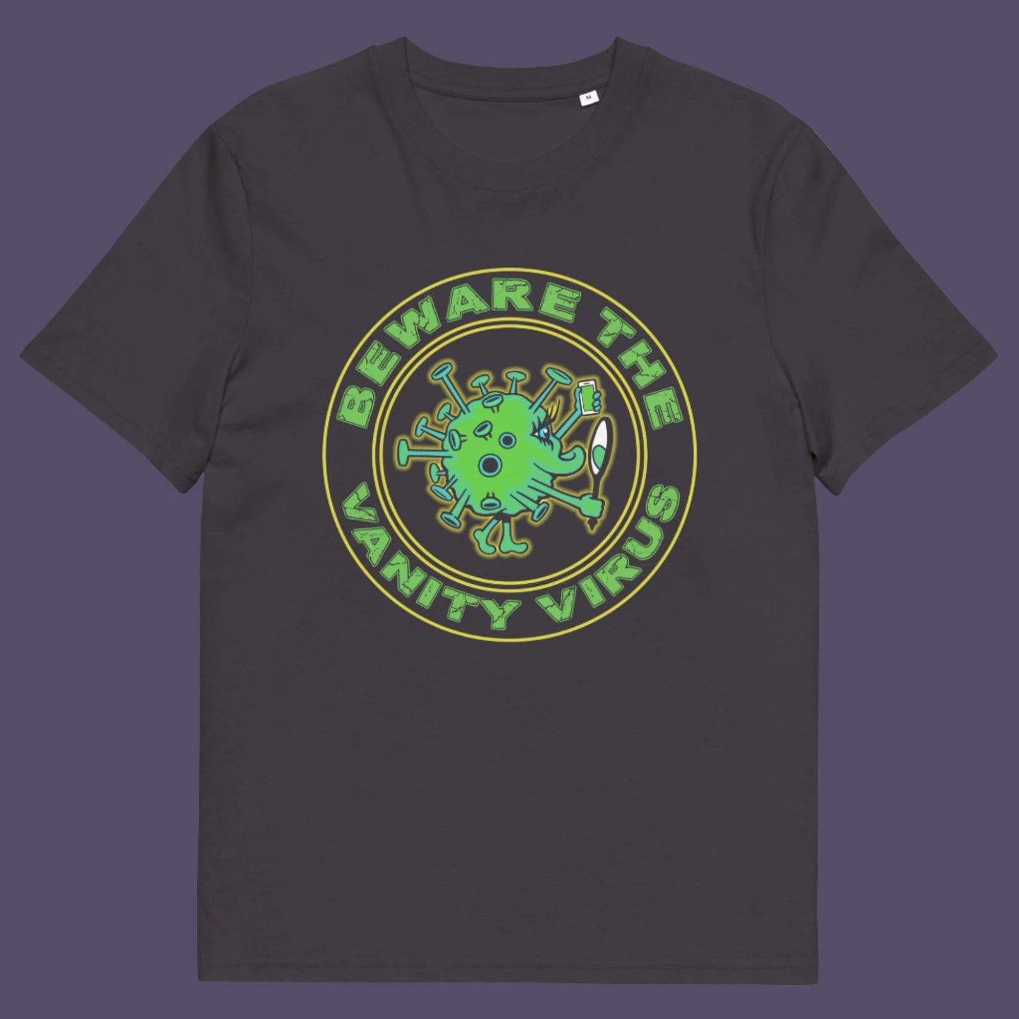 There are some nasty viruses out there and vanity is a bitch once it takes hold.. Made from 100% organic ring-spun cotton, this unisex t-shirt is a total must-have. It's high-quality, super comfy, and best of all—eco-friendly. 