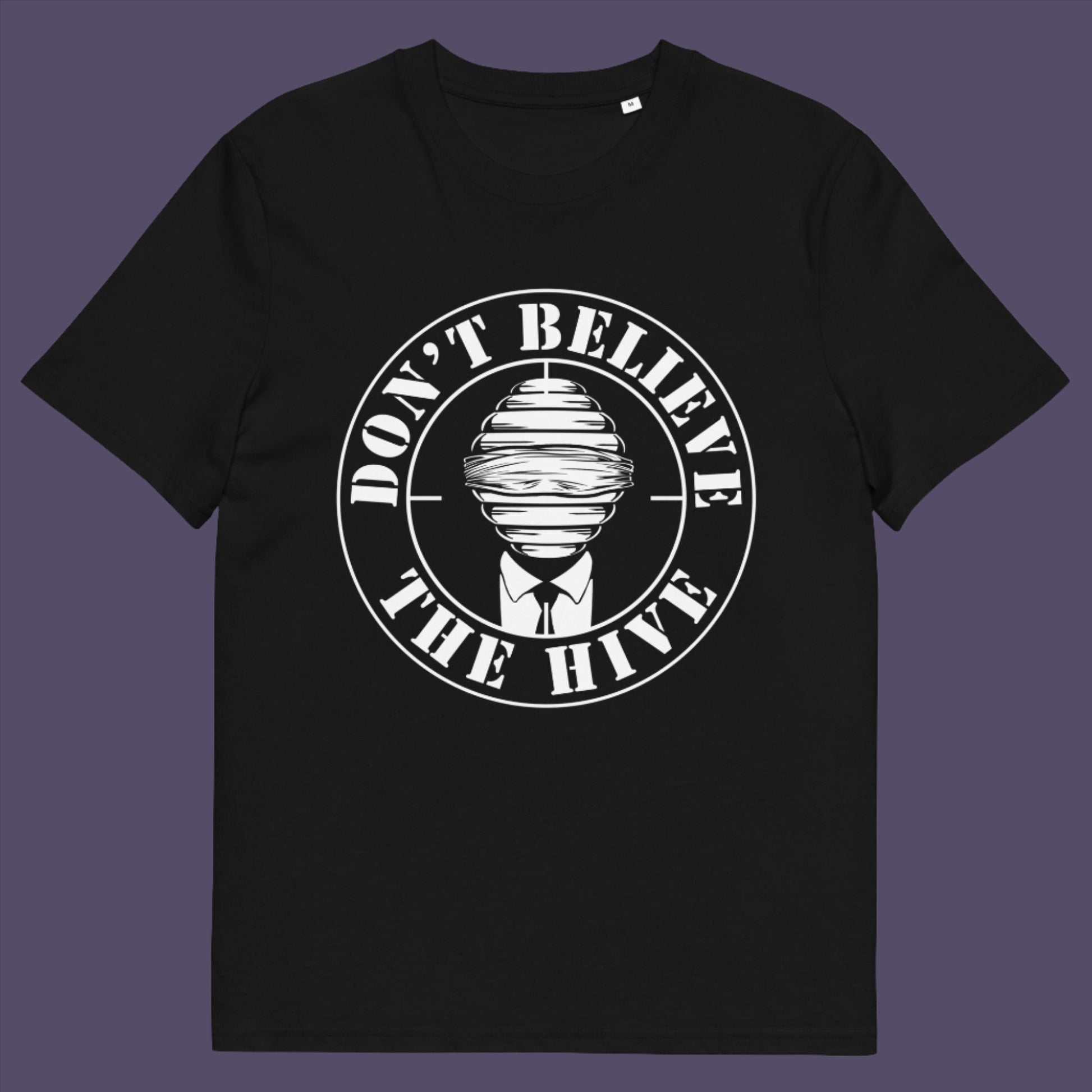 Don't get blinded by the hive minded. The more that believe a lie the truer it becomes. Made from 100% organic ring-spun cotton, this unisex t-shirt is a total must-have. It's high-quality, super comfy, and best of all—eco-friendly.