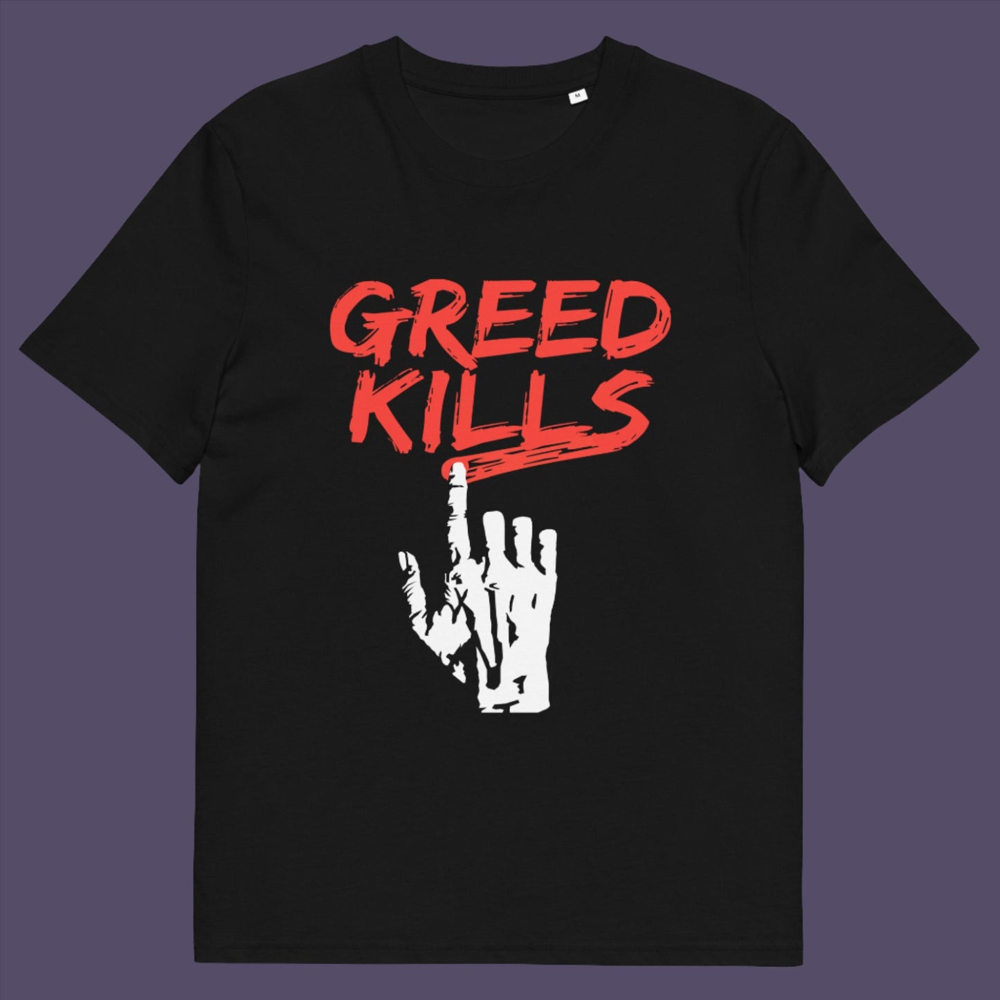 Greed seems to be a very slow creeping, strong holding virus that has been with us since the beginning of time, yet we still can't find a cure. Made from 100% organic ring-spun cotton, this unisex t-shirt is a total must-have. It's high-quality, super comfy, and best of all—eco-friendly.