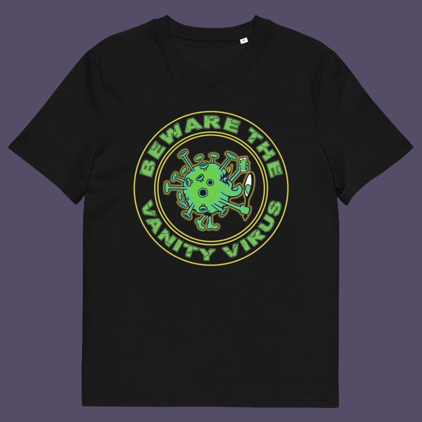 There are some nasty viruses out there and vanity is a bitch once it takes hold.. Made from 100% organic ring-spun cotton, this unisex t-shirt is a total must-have. It's high-quality, super comfy, and best of all—eco-friendly. 