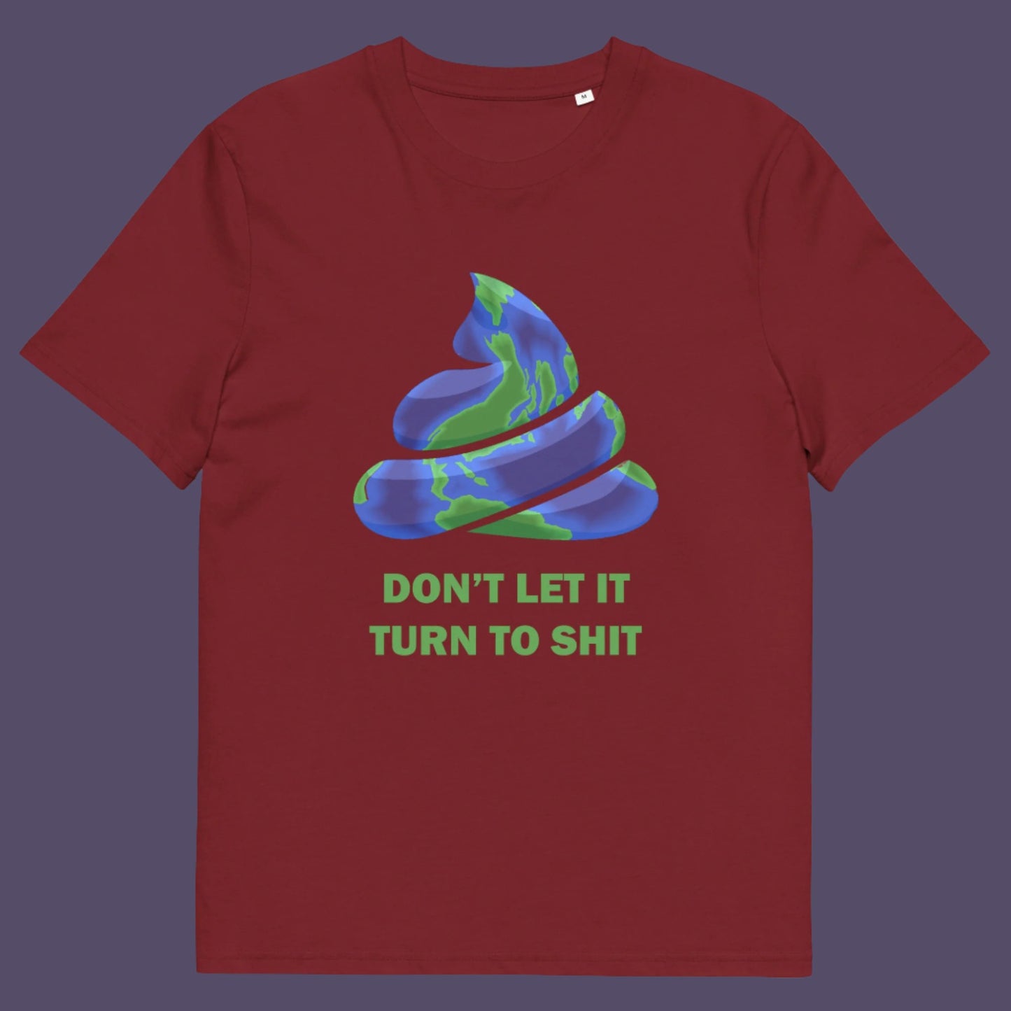 If you don't laugh you'll cry and if we don't do something soon about our effect on the planet it'll all turn to shit. Made from 100% organic ring-spun cotton, this unisex t-shirt is a total must-have. It's high-quality, super comfy, and best of all—eco-friendly.