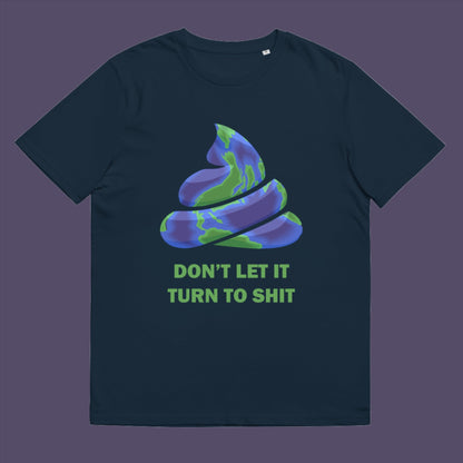 If you don't laugh you'll cry and if we don't do something soon about our effect on the planet it'll all turn to shit. Made from 100% organic ring-spun cotton, this unisex t-shirt is a total must-have. It's high-quality, super comfy, and best of all—eco-friendly.