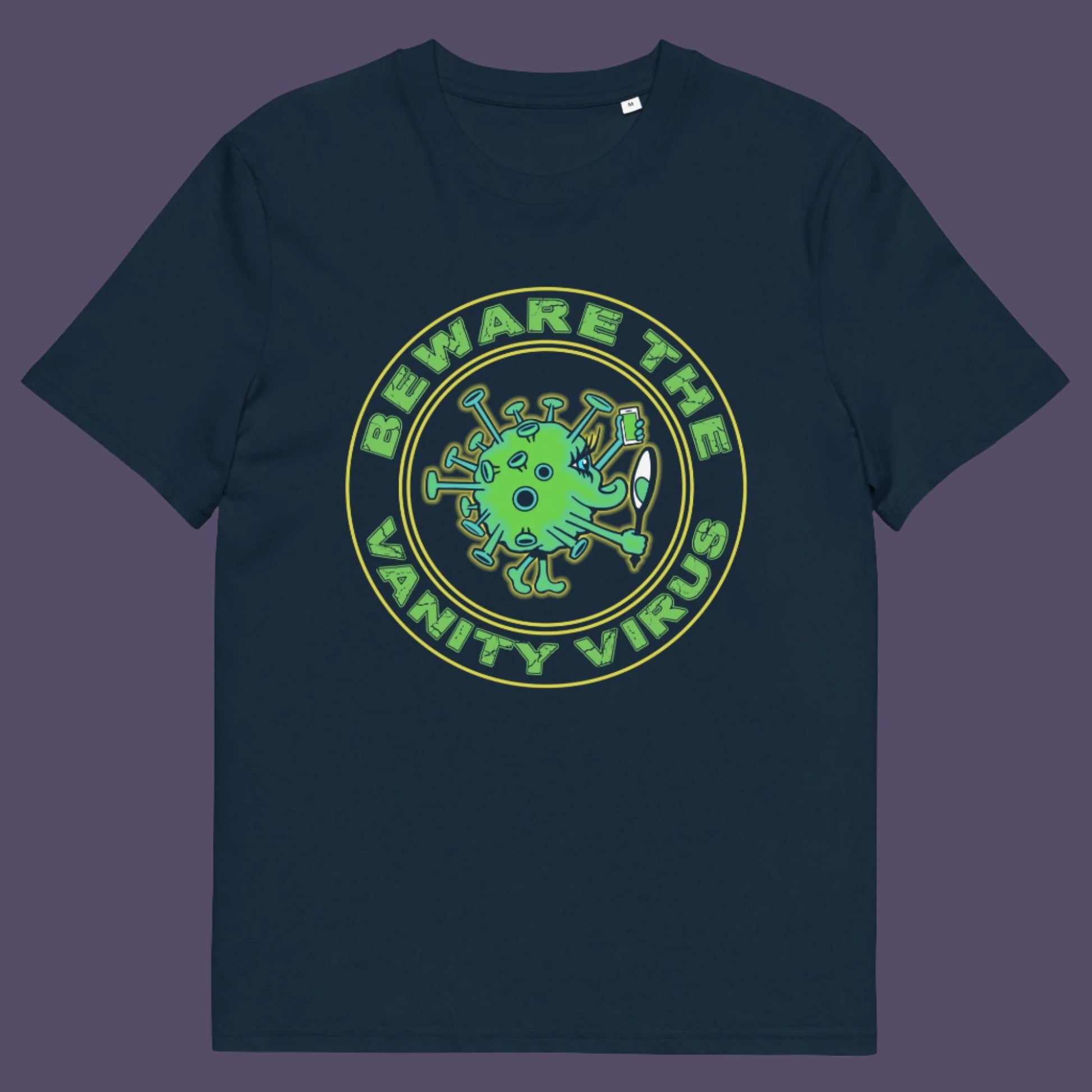 There are some nasty viruses out there and vanity is a bitch once it takes hold.. Made from 100% organic ring-spun cotton, this unisex t-shirt is a total must-have. It's high-quality, super comfy, and best of all—eco-friendly. 