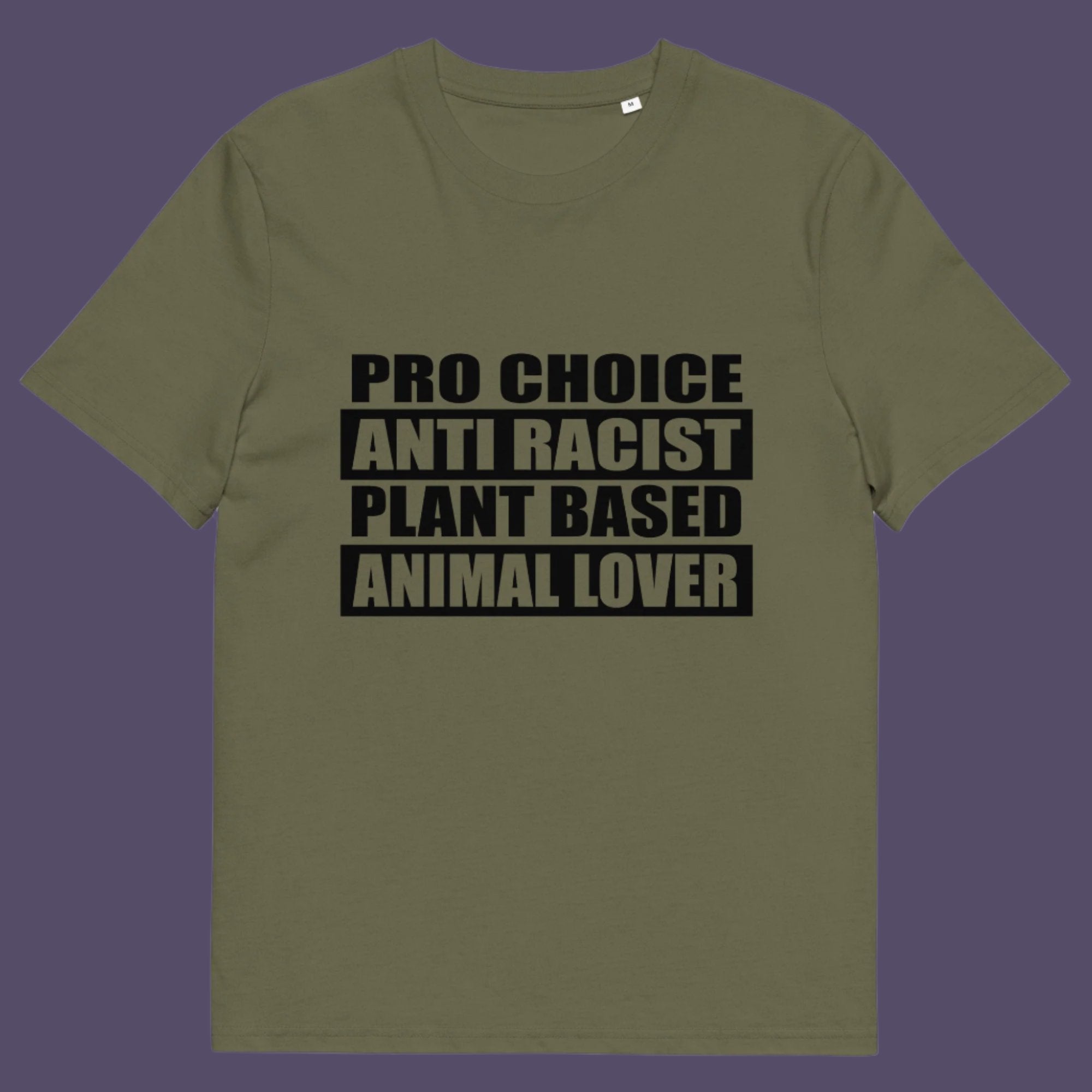 Pro Choice, Anti Racist, Plant Based, Animal lovers .... Say no more !!  Made from 100% organic ring-spun cotton, this unisex t-shirt is a total must-have. It's high-quality, super comfy, and best of all—eco-friendly.