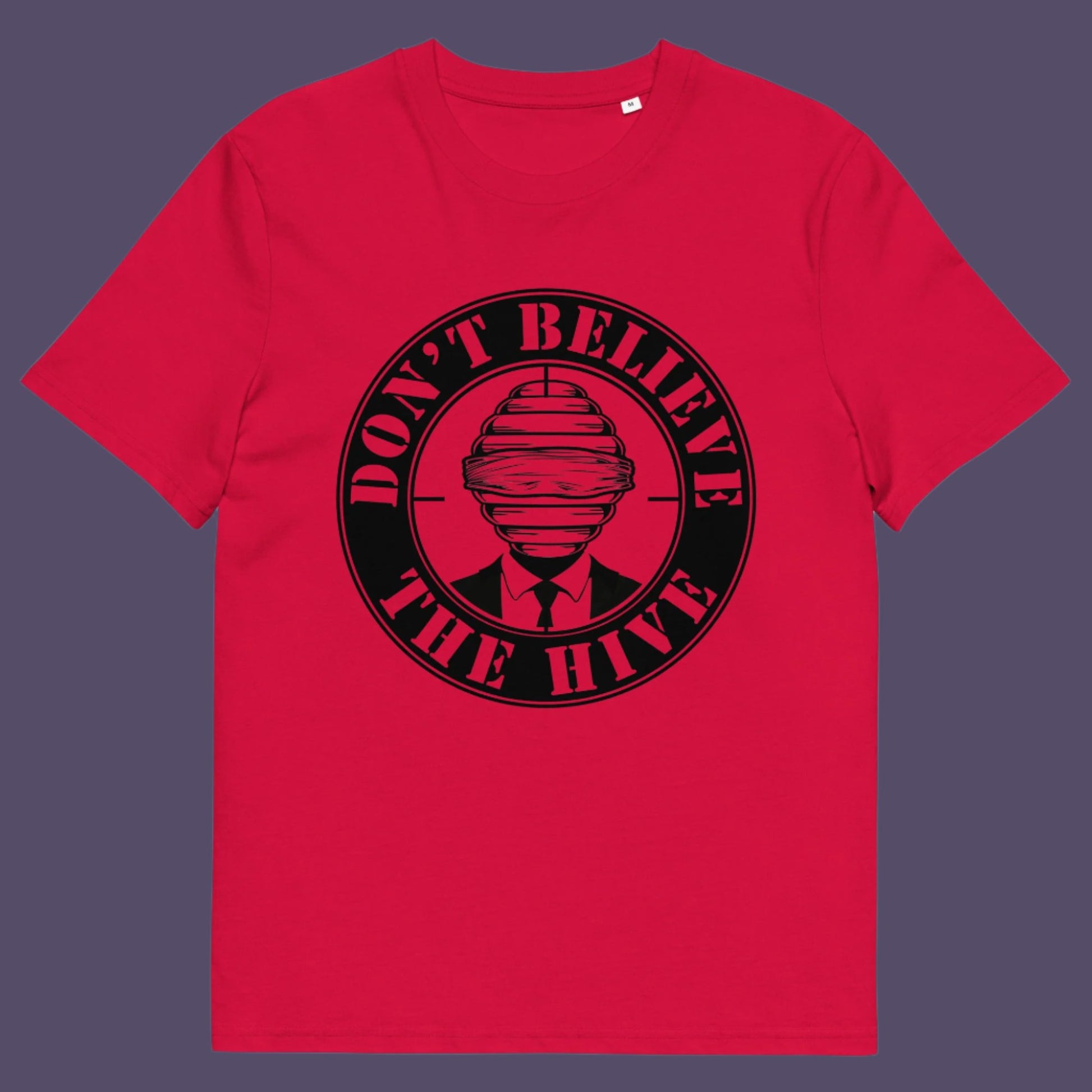 Don't get blinded by the hive minded. The more that believe a lie the truer it becomes. Made from 100% organic ring-spun cotton, this unisex t-shirt is a total must-have. It's high-quality, super comfy, and best of all—eco-friendly.