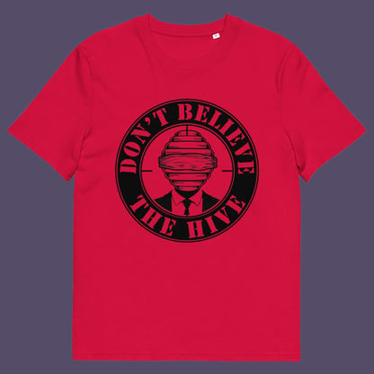 Don't get blinded by the hive minded. The more that believe a lie the truer it becomes. Made from 100% organic ring-spun cotton, this unisex t-shirt is a total must-have. It's high-quality, super comfy, and best of all—eco-friendly.