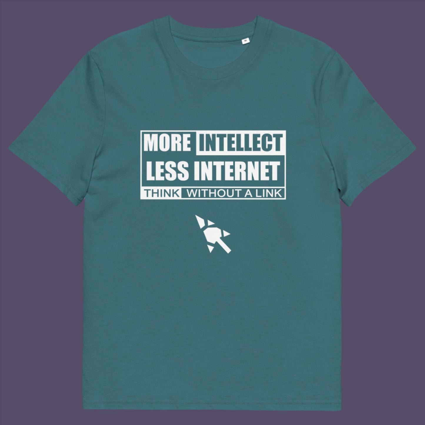 More Intellect Less Internet, Think without a Link and keep your brain alive. Don't just believe what you are told !  Made from 100% organic ring-spun cotton, this unisex t-shirt is a total must-have. It's high-quality, super comfy, and best of all—eco-friendly.