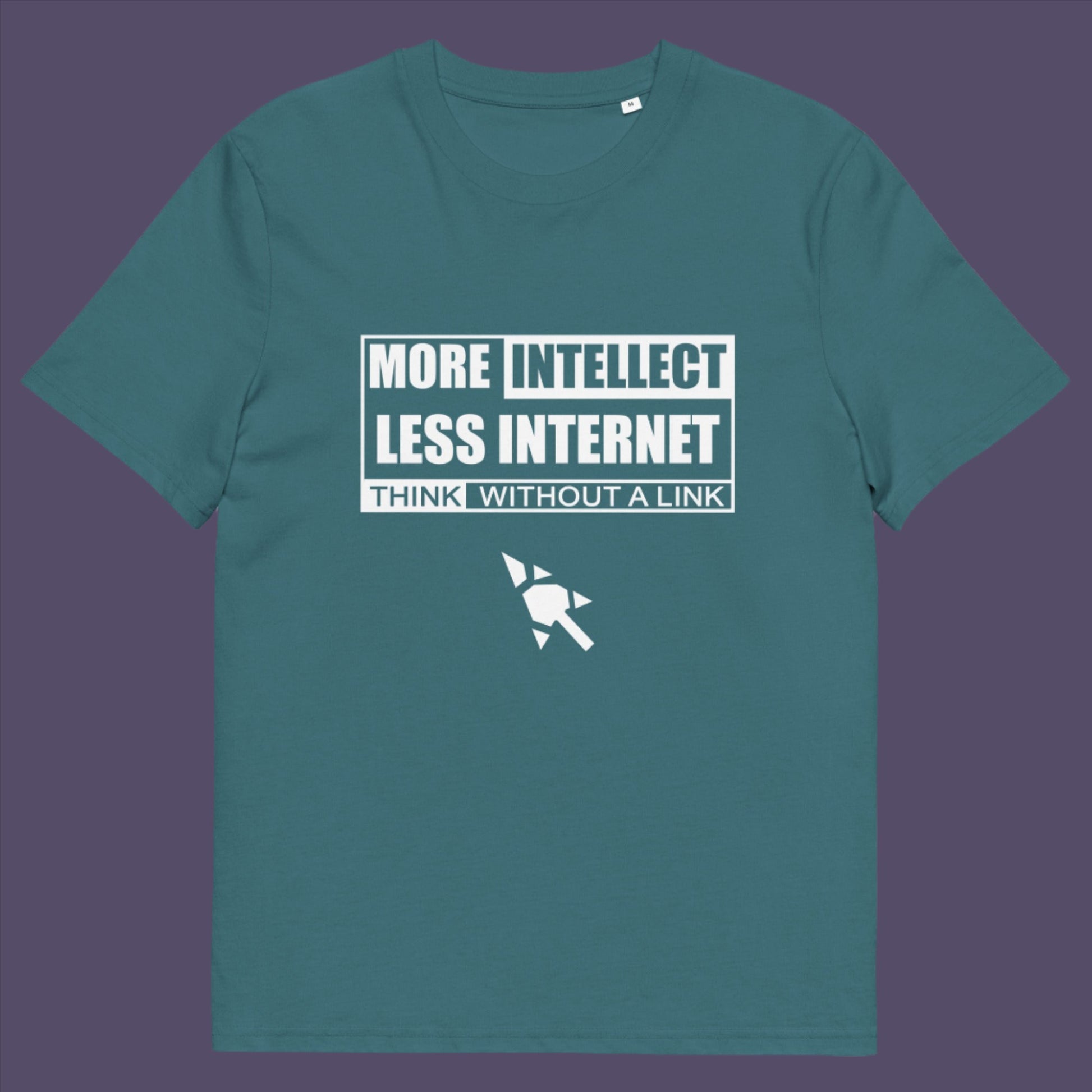 More Intellect Less Internet, Think without a Link and keep your brain alive. Don't just believe what you are told !  Made from 100% organic ring-spun cotton, this unisex t-shirt is a total must-have. It's high-quality, super comfy, and best of all—eco-friendly.