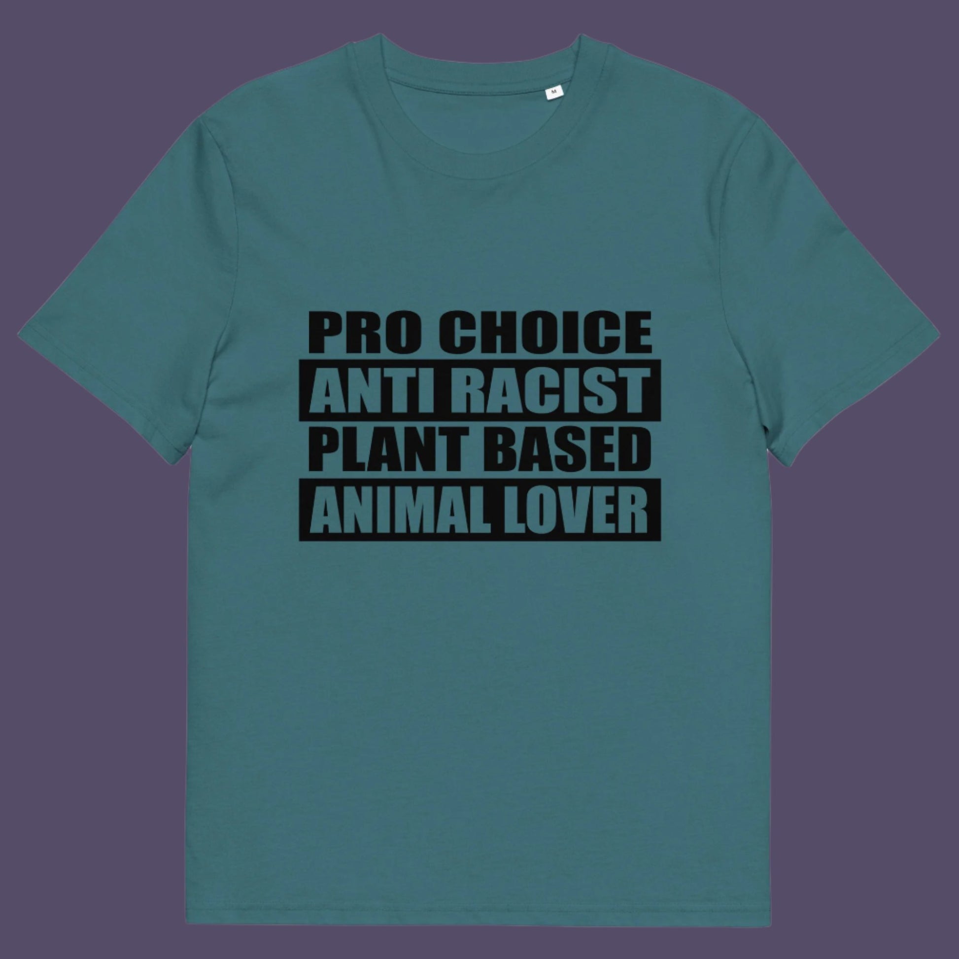 Pro Choice, Anti Racist, Plant Based, Animal lovers .... Say no more !!  Made from 100% organic ring-spun cotton, this unisex t-shirt is a total must-have. It's high-quality, super comfy, and best of all—eco-friendly.