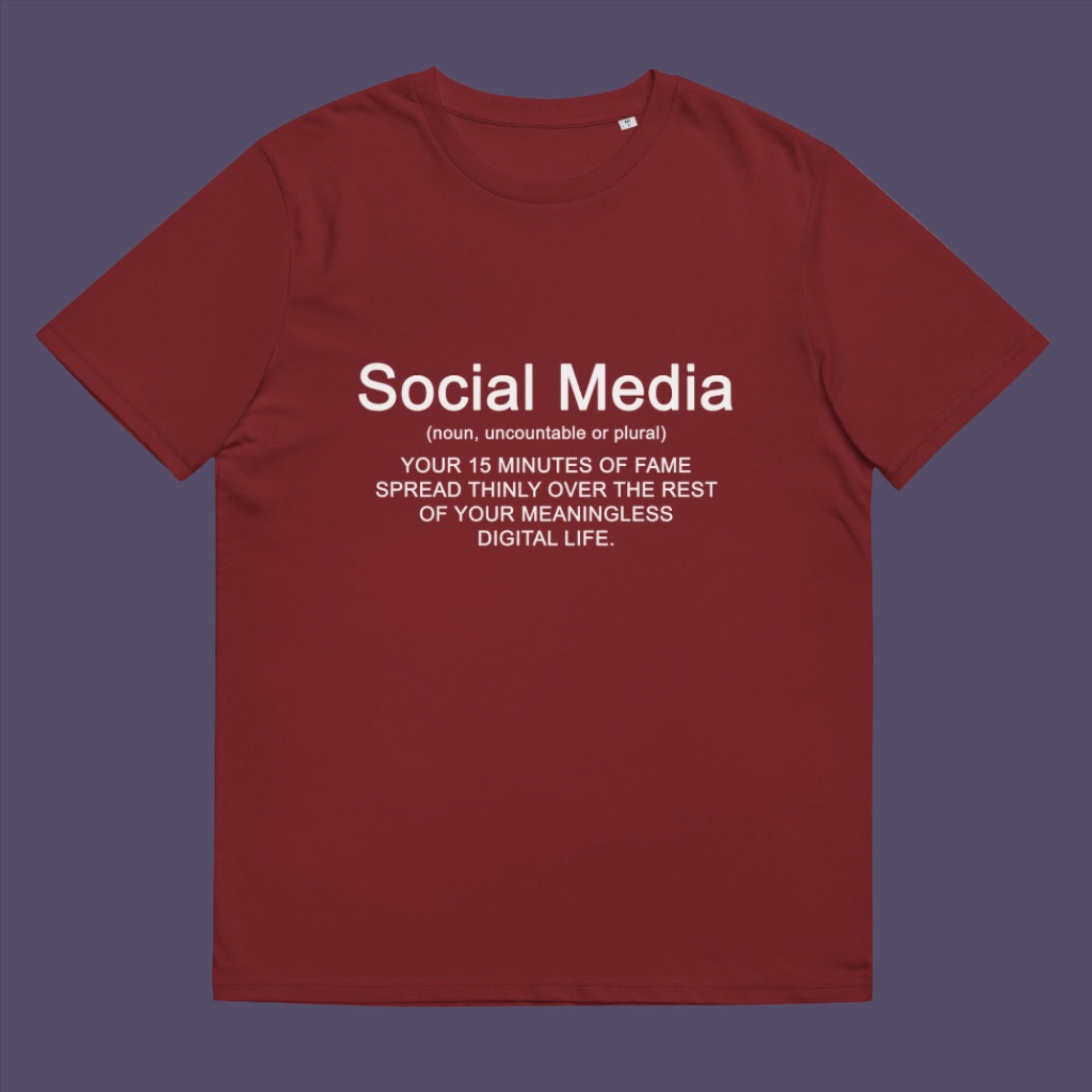 Burgundy t-shirt. An anti social media t shirt with a humorous definition. A sarcastic slogan t shirt design for those who still have a real life and consider 'community' to be something you can touch and walk around. Made from 100% organic ring-spun cotton, this anti social media t shirt is unisex, high-quality, super comfy, and best of all, eco-friendly.
