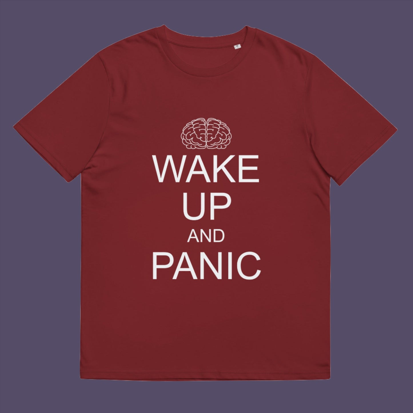 Burgundy t-shirt. This satirical 'stay calm' anti-establishment t-shirt suggests we have been calm too long and need of waking up and panic. Keeping calm got us into this mess, it's time to wake up. 100% organic ring-spun cotton, these political activist t shirt designs are unisex, high-quality, super comfy, and best of all, eco-friendly.