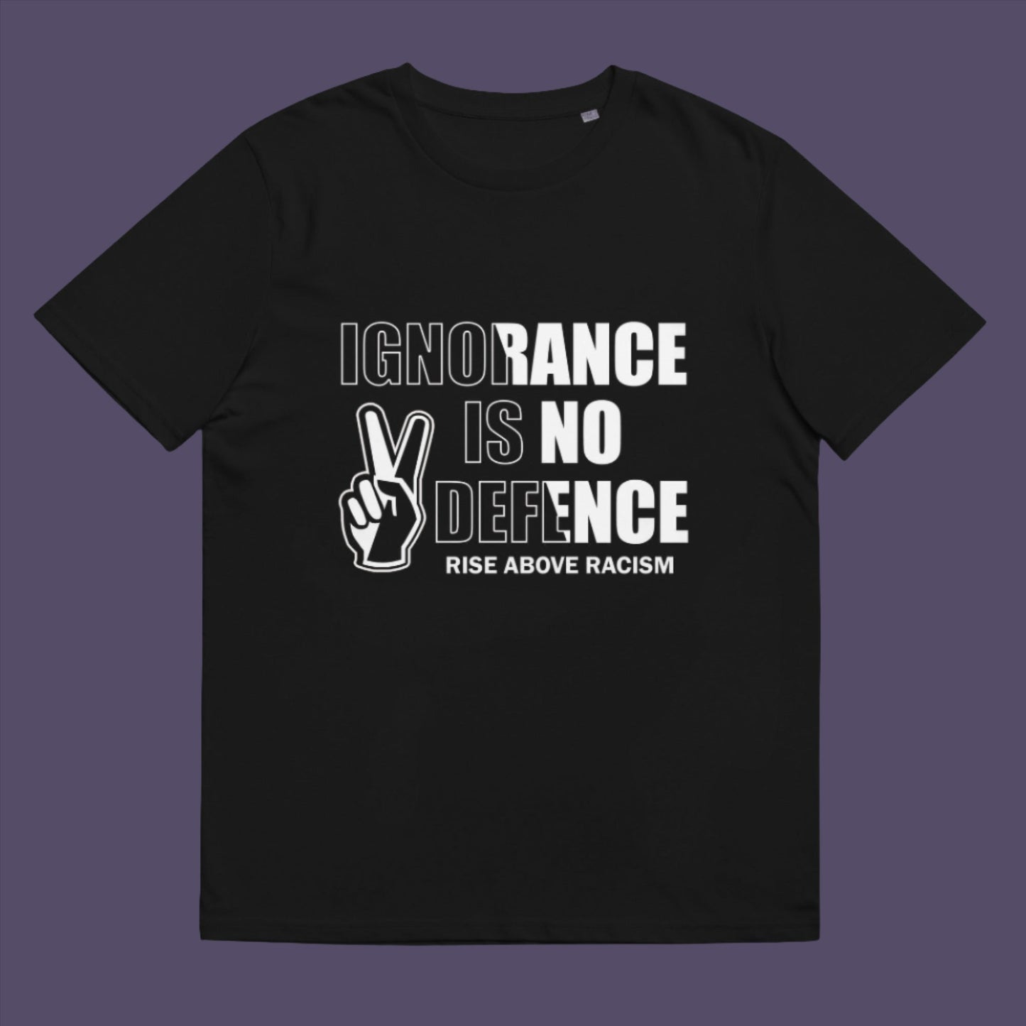 Ignorance is no defence, rise above racism. There can only be peace without prejudice. Made from 100% organic ring-spun cotton, this unisex t-shirt is a total must-have. It's high-quality, super comfy, and best of all—eco-friendly. 